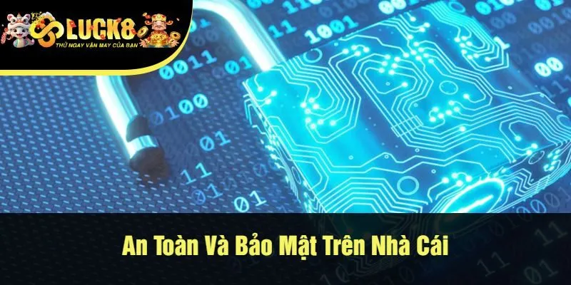 An Toàn Và Bảo Mật Trên Nhà Cái