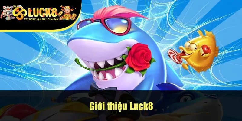 giới thiệu luck8