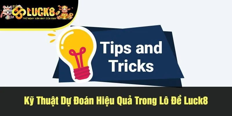 Kỹ Thuật Dự Đoán Hiệu Quả Trong Lô Đề Luck8