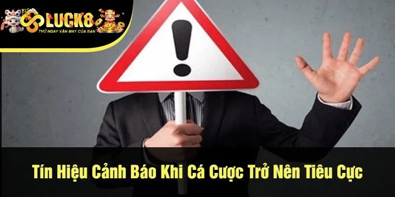 Tín Hiệu Cảnh Báo Khi Cá Cược Trở Nên Tiêu Cực